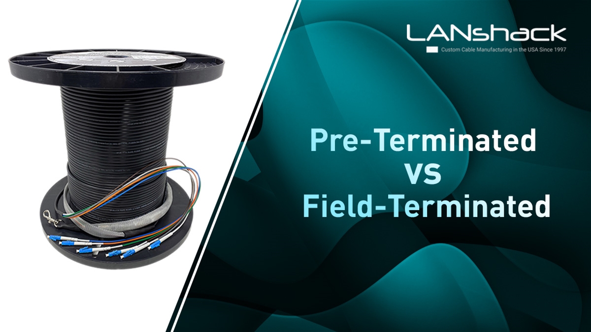 Pre-Terminated vs Field-Terminated Fiber